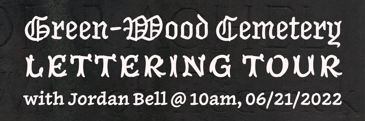 Green-Wood Cemetery Lettering Tour with Jordan Bell