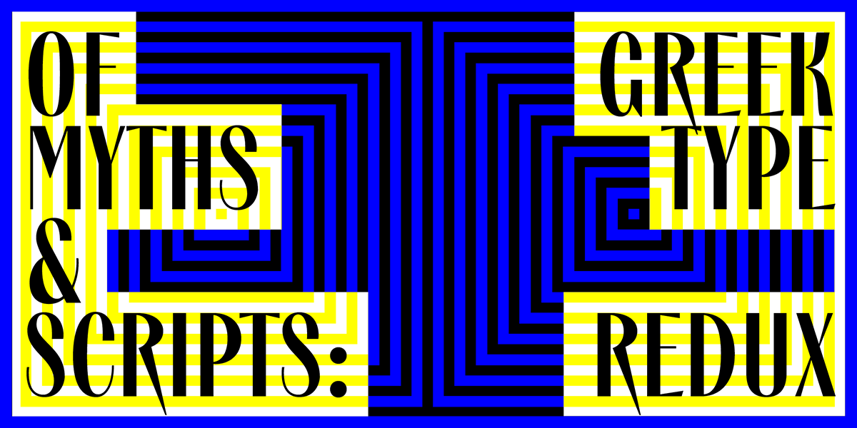 Online: Of Myths & Scripts - Greek Type Redux with Panos Vassiliou